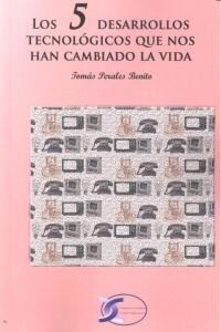 5 DESARROLLOS TECNOLOGICOS QUE NOS HAN CAMBIADO LA VIDA,LOS (Book)