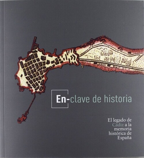 EN-CLAVE DE HISTORIA. EL LEGADO DE CADIZ A LA MEMORIA HCA. D (Book)