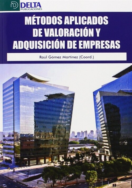 METODOS APLICADOS DE VALORACION Y ADQUISICIONES DE EMPRESAS (Paperback)