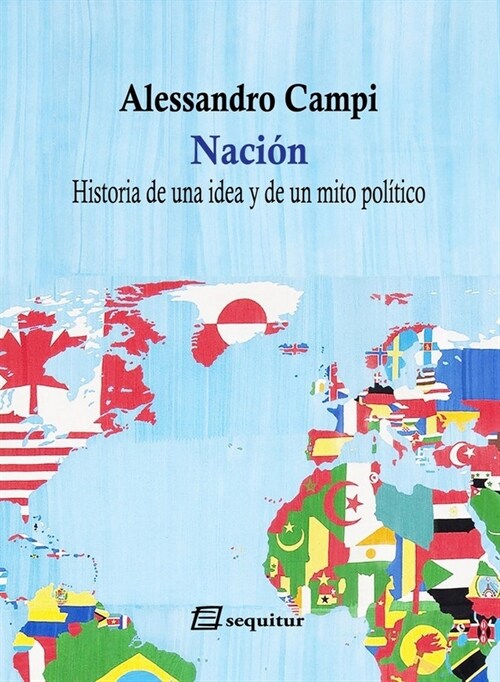 NACION HISTORIA DE UNA IDEA Y DE UN MITO POLITICO (Paperback)