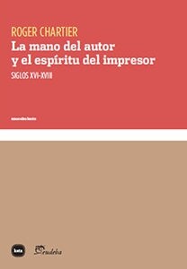MANO DEL AUTOR Y EL ESPIRITU DEL IMPRESOR,LA (Book)