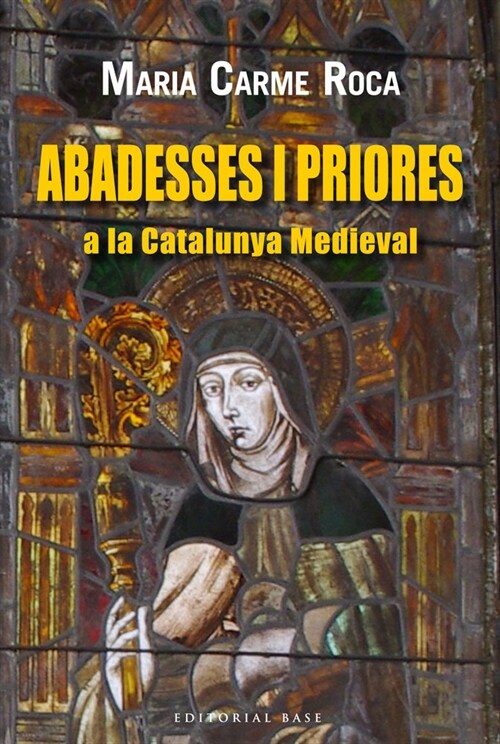 ABADESES I PRIORES A LA CATALUNYA MEDIEVAL (Book)