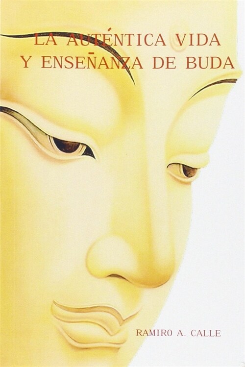 AUTENTICA VIDA Y ENSENANZA DE BUDA,LA (Paperback)