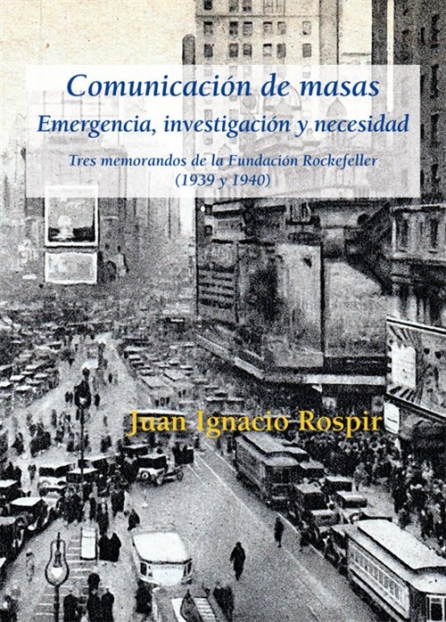 COMUNICACION DE MASAS EMERGENCIA INVESTIGACION Y NECESIDAD (Book)