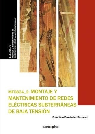 MF0824 MONTAJE Y MANTENIMIENTO DE REDES ELECTRICAS SUBTERRAN (Paperback)