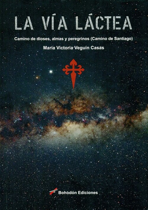 VIA LACTEA. CAMINO DE DIOSES, ALMAS Y PEREGRINOS (CAMINO DE (Paperback)