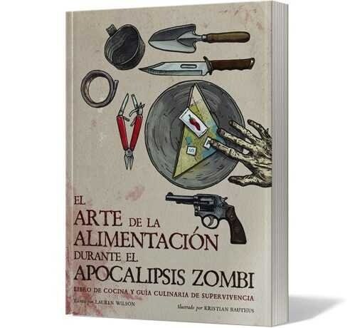 ARTE DE LA ALIMENTACION DURANTE EL APOCALIPSIS ZOMBI,EL (Book)
