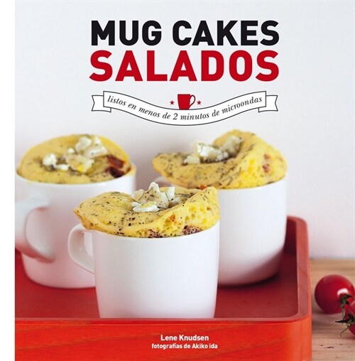 MUG CAKES SALADOS LISTOS EN MENOS DE 2 MINUTOS DE MICROONDA (Book)