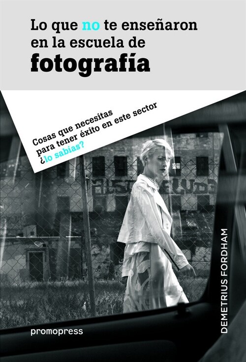 LO QUE NO TE ENSENARON EN LA ESCUELA DE FOTOGRAFIA (Hardcover)