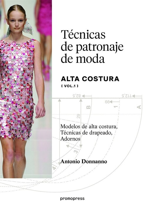 TECNICAS DE PATRONAJE DE ALTA COSTURA VOL. 1 - MODELOS DE A (Paperback)