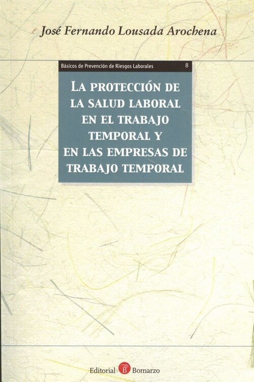 PROTECCION DE LA SALUD LABORAL EN EL TRABAJO TEMPORAL Y EN L (Paperback)