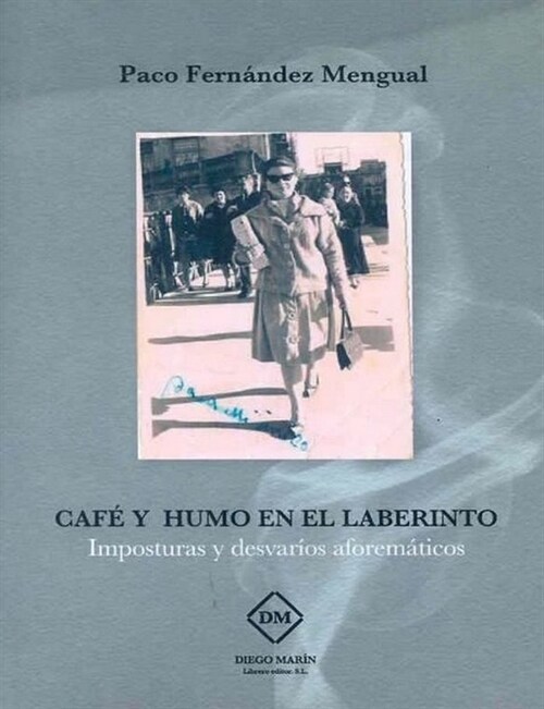 CAFE Y HUMO EN EL LABERINTO. IMPOSTURAS Y DESVARIOS AFOREMAT (Paperback)