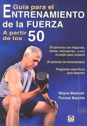 GUIA PARA EL ENTRENAMIENTO DE LA FUERZA A PARTIR DE LOS 50 (Book)