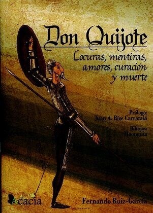 DON QUIJOTE: LOCURAS, MENTIRAS, AMORES, CURACION Y MUERTE (Paperback)