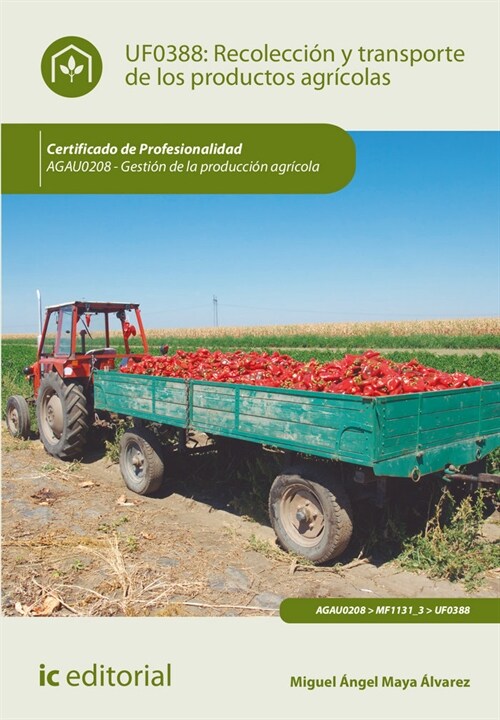 RECOLECCION Y TRANSPORTE DE LOS PRODUCTOS AGRICOLAS. AGAU020 (Book)