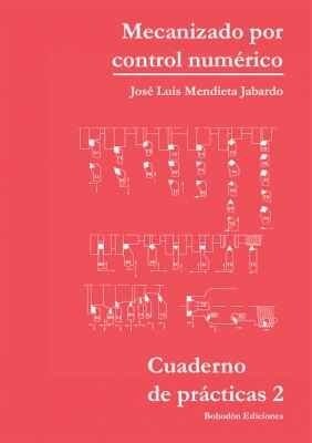 CUADERNO DE PRACTICAS N 2. MECANIZADO POR CONTROL NUMERICO (Paperback)