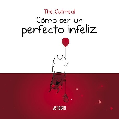 COMO SER UN PERFECTO INFELIZ (Hardcover)