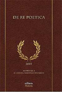 DE RE POETICA. HOMENAJE A D. MANUEL MARTINEZ ARNALDOS (Book)