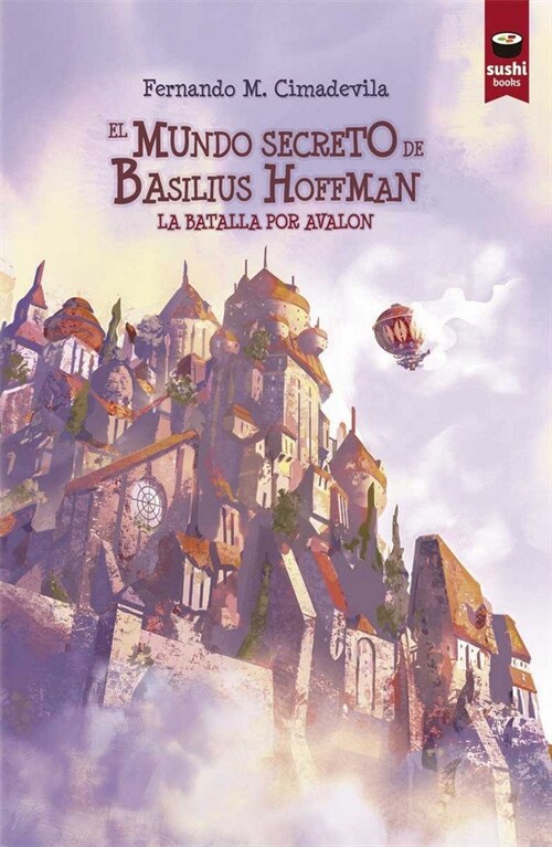 MUNDO SECRETO DE BASILIUS HOFFMAN 3 LA BATALLA POR AVALON (Paperback)