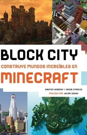 BLOCK CITY CONSTRUYE MUNDOS INCREIBLES EN MINECRAFT (Book)