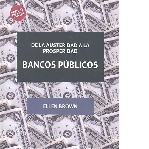 DE LA AUSTERIDAD A LA PROSPERIDAD BANCOS PUBLICOS (Paperback)