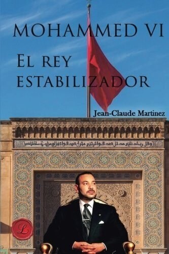 MOHAMMED VI EL REY ESTABILIZADOR (Paperback)