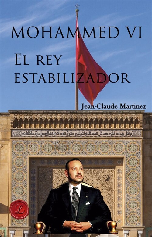 MOHAMMED VI, EL REY ESTABILIZADOR (Book)