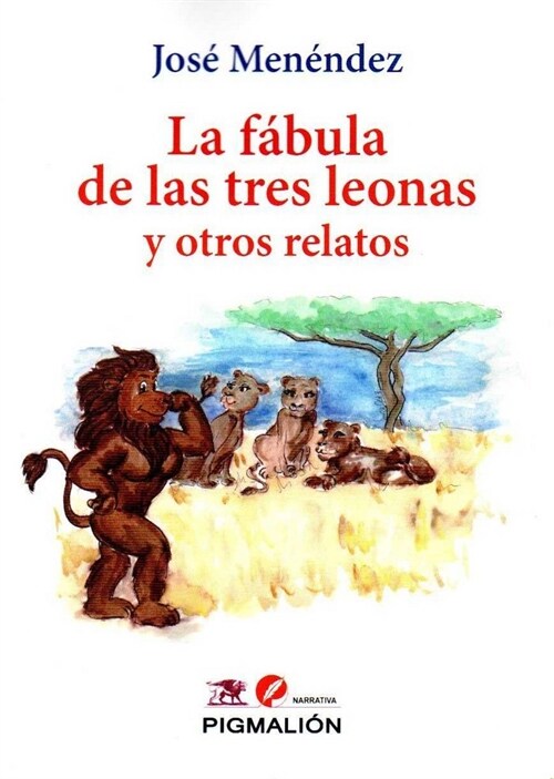 FABULA DE LAS TRES LEONAS Y OTROS RELATOS LA (Paperback)