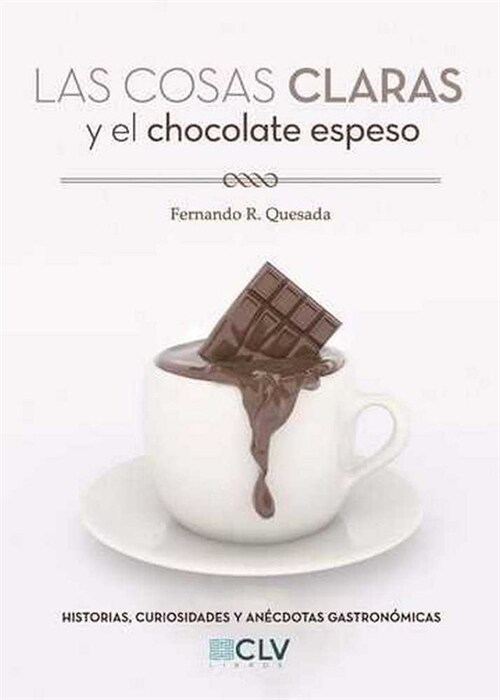 COSAS CLARAS Y EL CHOCOLATE ESPESO,LAS (Paperback)