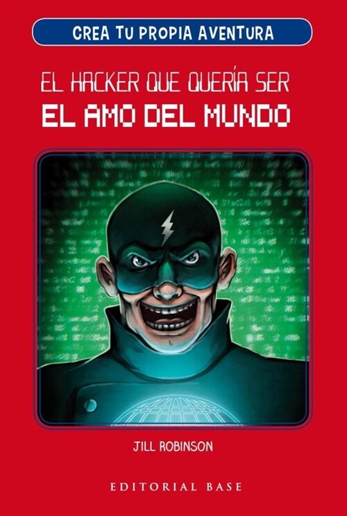 CREA TU PROPIA AVENTURA 1 EL HACKER QUE QUERIA SER EL AMO (Book)