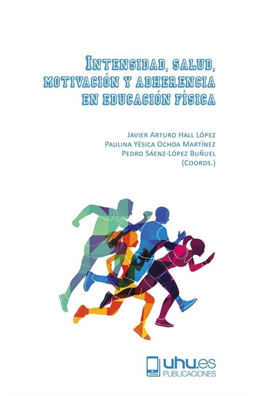 INTENSIDAD, SALUD, MOTIVACION Y ADHERENCIA EN EDUCACION FISI (Book)