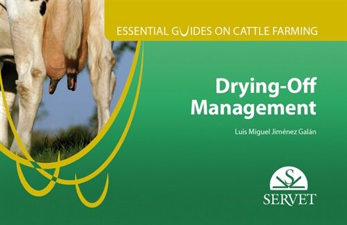 ESSENTIAL GUIDES ON CATTLE FARMING. DRYING-OFF MANAGEMENT (Book)