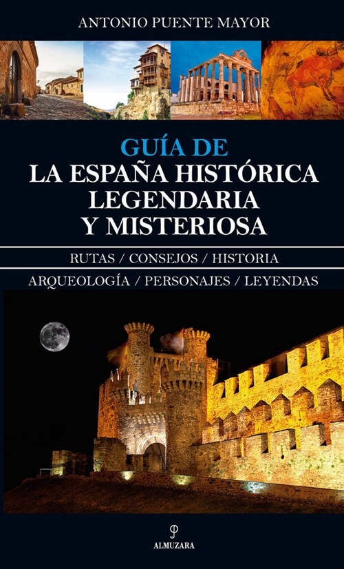 GUIA DE LA ESPANA HISTORICA LEGENDARIA Y MISTERIOSA (Book)