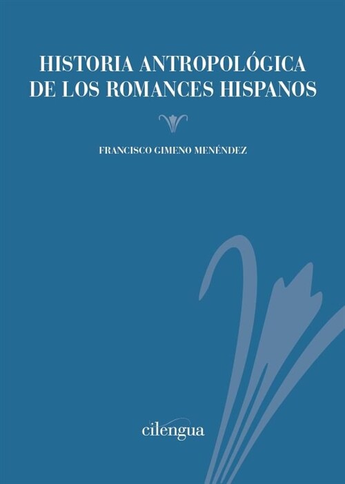 HISTORIA ANTROPOLOGICA DE LOS ROMANCES HISPANOS (Other Book Format)