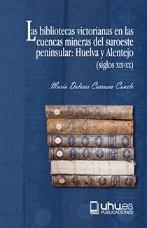 BIBLIOTECAS VICTORIANAS EN LAS CUENCAS MINERAS DEL SUROESTE (Book)