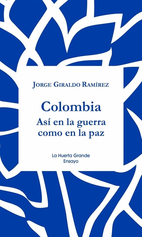 COLOMBIA ASI EN LA GUERRA COMO EN LA PAZ (Book)