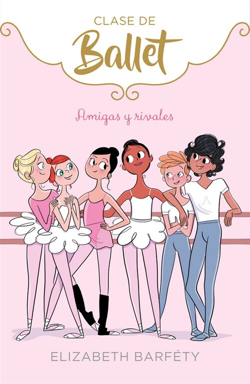 AMIGAS Y RIVALES (CLASE DE BALLET 1) (Hardcover)