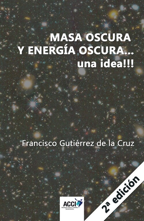 MASA OSCURA Y ENERGIA OSCURA UNA IDEA 2ª EDICION (Paperback)