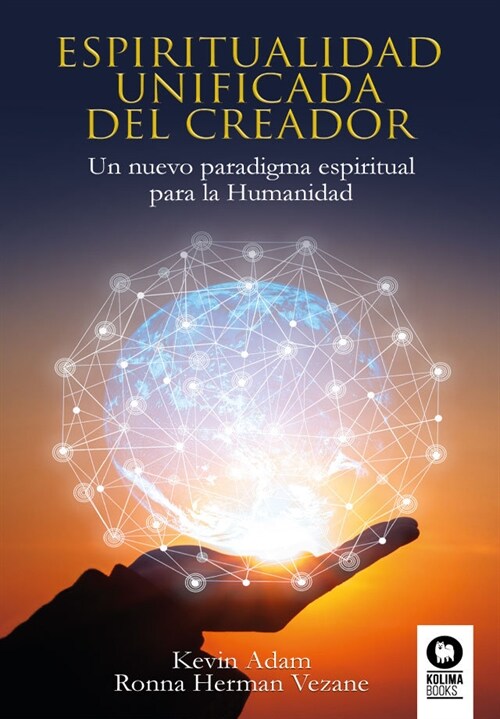 Espiritualidad unificada del Creador: Un nuevo paradigma espiritual para la Humanidad (Paperback)