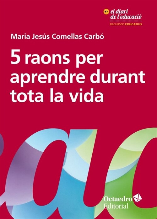 5 RAONS PER APRENDRE DURANT TOTA LA VIDA (Book)