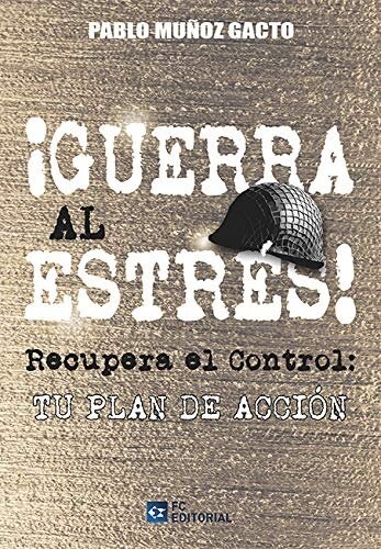 GUERRA AL ESTRES RECUPERA EL CONTROL TU PLAN DE ACCION (Book)