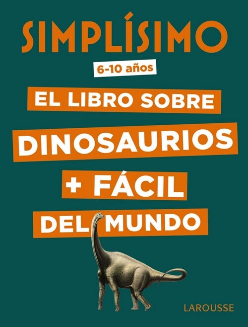 SIMPLISIMO. EL LIBRO SOBRE DINOSAURIOS + FACIL DEL MUNDO (Hardcover)