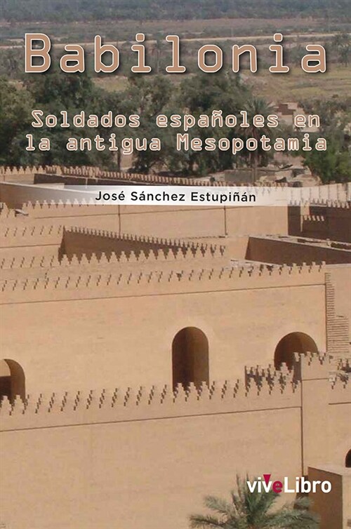 BABILONIA SOLDADOS ESPANOLES EN LA ANTIGUA MESOPOTAMIA (Paperback)