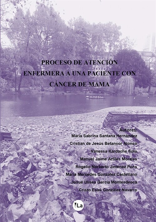 PROCESO DE ATENCION ENFERMERA A UN PACIENTE CON CANCER DE MA (Paperback)