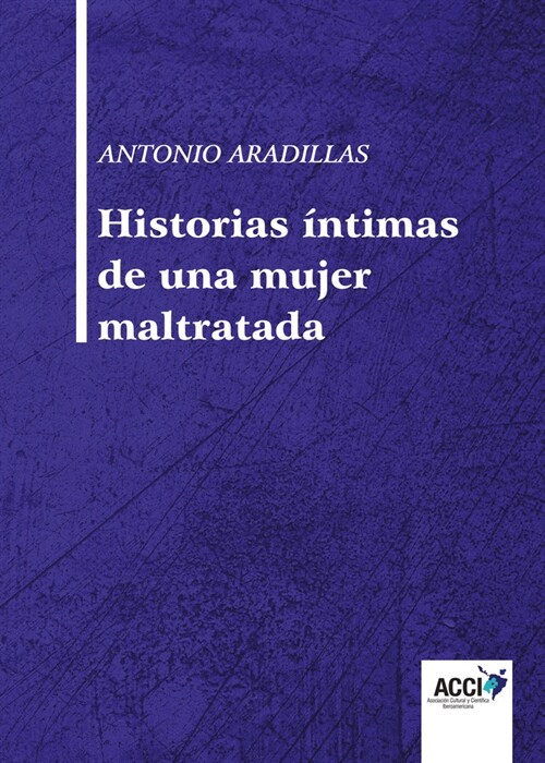 HISTORIAS INTIMAS DE UNA MUJER MALTRATADA (Paperback)