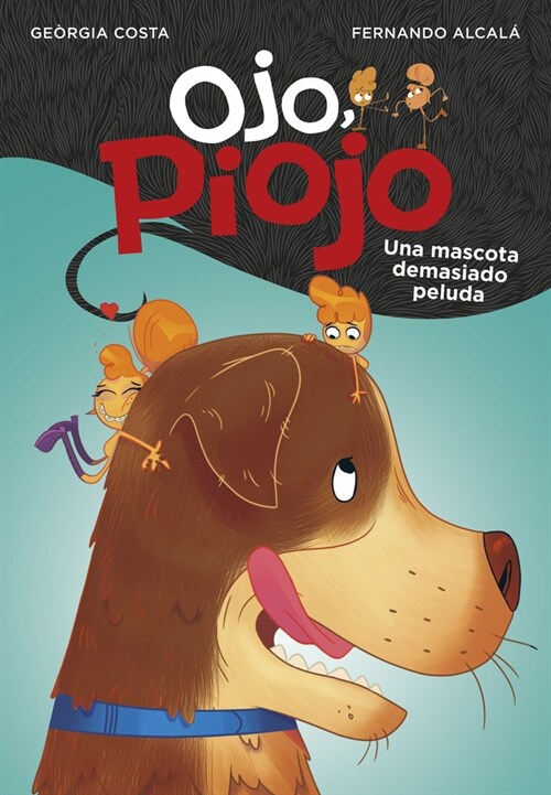 UNA MASCOTA DEMASIADO PELUDA (OJO, PIOJO 4) (Paperback)