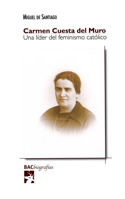 CARMEN CUESTA DEL MURO UNA LIDER DEL FEMINISMO CATOLICO (Book)