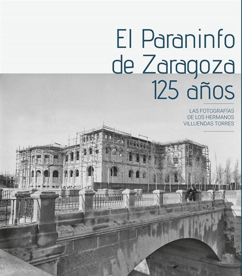 PARANINFO DE ZARAGOZA. 125 ANOS,EL (Other Book Format)