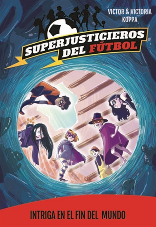 SUPERJUSTICIEROS DEL FUTBOL 9 INTRIGA EN LA FIN DEL MUNDO (Hardcover)