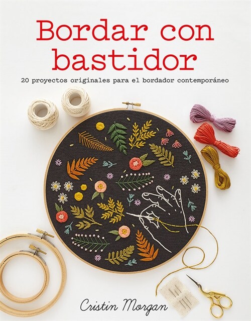 Bordar Con Bastidor: 20 Proyectos Originales Para El Bordador Contempor?eo (Paperback)
